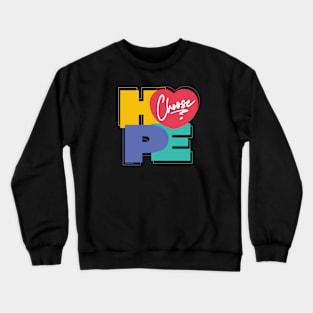 Choose Hope Crewneck Sweatshirt